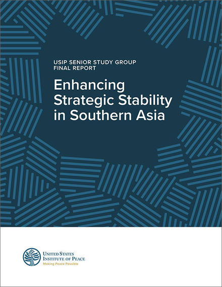Enhancing Strategic Stability in Southern Asia: USIP Senior Study Group Final Report cover