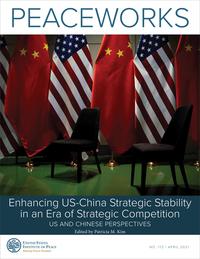Cover For Peaceworks Report 172 By Patricia M. Kim - Enhancing U.S.-China Strategic Stability in an Era of Strategic Competition: U.S. and Chinese Perspectives