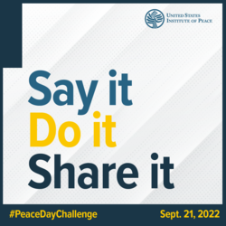 2022 Peace Day Challenge: Say it. Do it. Share it. 