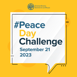 Peace Day Challenge Say it. Do it. Share it. 