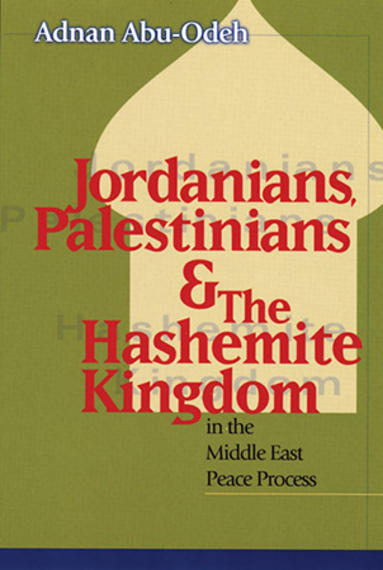 cover-Jordanians-Palestinians-and-the-Hashemite-Kingdom-in-the-Middle-East-Peace-Process.jpg