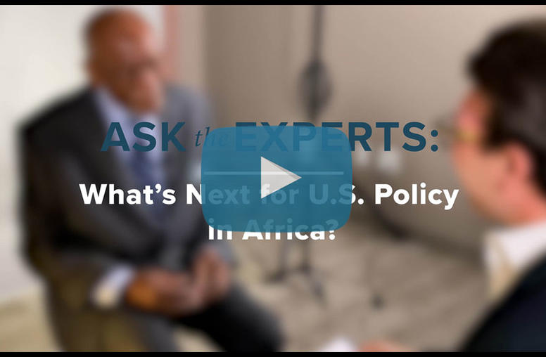 Ask the Experts: What’s Next for U.S. Policy in Africa