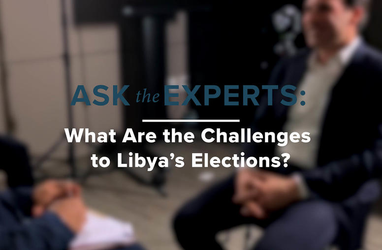 Ask the Experts: Libyans’ Lack of Trust in Each Other Impedes Election Efforts