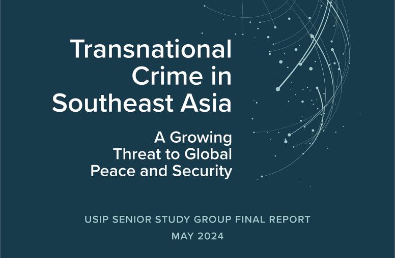 Transnational Crime in Southeast Asia: A Growing Threat to Global Peace and Security featured report cover