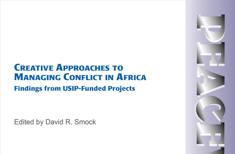 Creative Approaches to Managing Conflict in Africa: Findings from USIP-Funded Projects