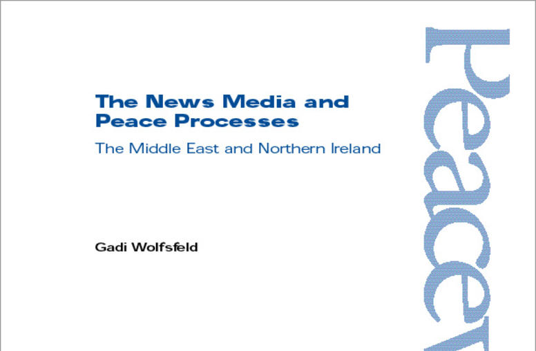 The News Media and Peace Processes: The Middle East and Northern Ireland