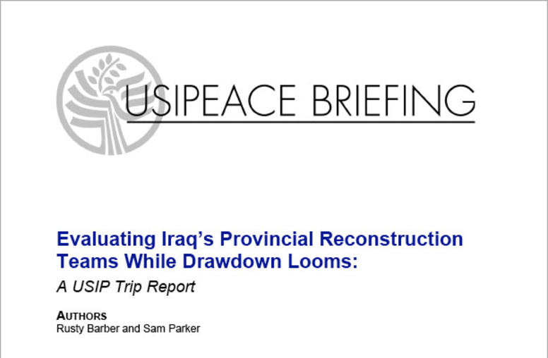 Evaluating Iraq’s Provincial Reconstruction Teams While Drawdown Looms: A USIP Trip Report