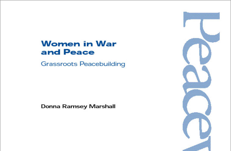Women in War and Peace: Grassroots Peacebuilding
